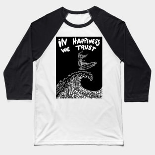 IN HAPPINESS WE TRUST Baseball T-Shirt